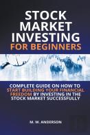Stock Market Investing For Beginners I Complete Guide On How To Start Building Your Financial Freedom By Investing In The Stock Market Successfully
