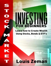 Stock Market Investing For Beginners: Learn How To Create Wealth Using Stocks, Bonds & Etfs