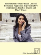 Stockbroker Series 7 Exam General Securities Registered Representative Examination Practice Exams And Study Guide
