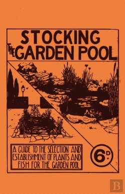 Bertrand.pt - Stocking The Garden Pool - A Guide To The Selection And Establishment Of Plants And Fish For The Garden Pool