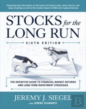 Stocks For The Long Run: The Definitive Guide To Financial Market Returns & Long-Term Investment Strategies, Sixth Edition