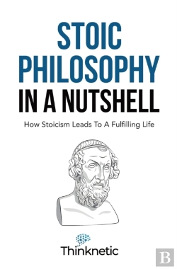 Bertrand.pt - Stoic Philosophy In A Nutshell: How Stoi