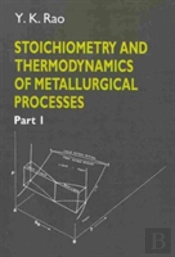 Stoichiometry And Thermodynamics Of Metallurgical Processes 2 Volume Set