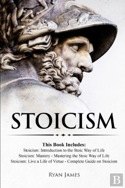 Bertrand.pt - Stoicism: 3 Books In One - Stoicism: Introduction To The Stoic Way Of Life, Stoicism Mastery: Mastering The Stoic Way Of Life, Stoicism: Live A Life .