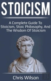 Stoicism: A Complete Guide To Stoicism,
