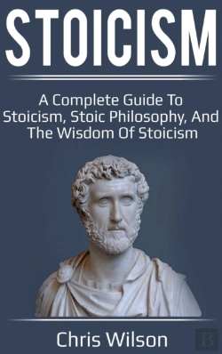 Bertrand.pt - Stoicism: A Complete Guide To Stoicism,