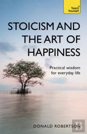 Stoicism And The Art Of Happiness