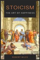 Stoicism-The Art Of Happiness