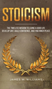 Stoicism: The Timeless Wisdom To Living