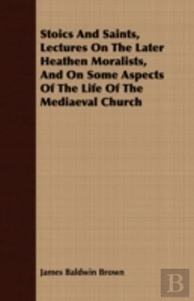 Stoics And Saints, Lectures On The Later