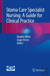 Stoma Care Specialist Nursing: A Guide For Clinical Practice