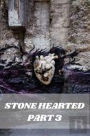 Stone Hearted Part 3
