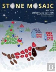 Stone Mosaic Book 5.  Christmas Edition