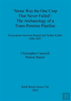 Bertrand.pt - Stone Was The One Crop That Never Failed: The Archaeology Of A Trans-Pennine Pipeline