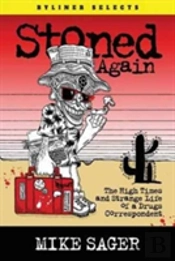 Stoned Again: The High Times And Strange Life Of A Drugs Correspondent