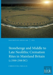 Stonehenge And Middle To Late Neolithic Cremation Rites In Mainland Britain (C.3500-2500 Bc)