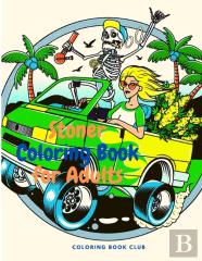 Stoner Coloring Book For Adults - The Stoner'S Psychedelic Coloring Book For Absolute Adults Relaxation And Stress Relief, Great Giff For Stoner'S!