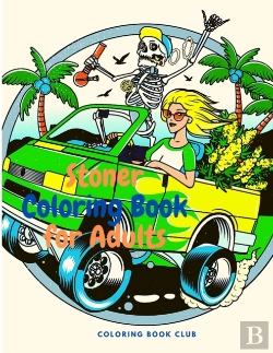 Bertrand.pt - Stoner Coloring Book For Adults - The Stoner'S Psychedelic Coloring Book For Absolute Adults Relaxation And Stress Relief, Great Giff For Stoner'S!