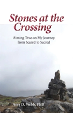 Bertrand.pt - Stones At The Crossing: Aiming True On My Journey  From Scared To Sacred
