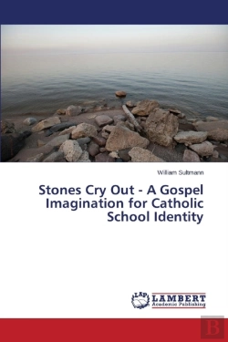 Bertrand.pt - Stones Cry Out - A Gospel Imagination For Catholic School Identity