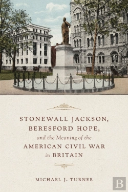 Bertrand.pt - Stonewall Jackson, Beresford Hope, And The Meaning Of The American Civil War In Britain