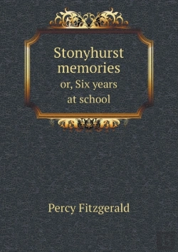 Bertrand.pt - Stonyhurst Memories Or, Six Years At School