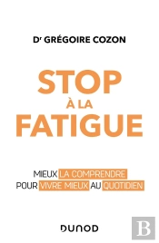 Stop À La Fatigue ; Mieux La Comprendre Pour Vivre Mieux Au Quotidien