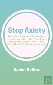 Stop Anxiety: How To Stop Worrying And B