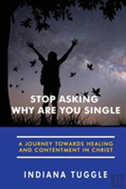 Bertrand.pt - Stop Asking Why Are You Single: A Journey Towards Healing And Contentment In Christ