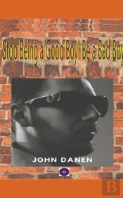 Stop Being A Good Boy! Be A Bad Boy