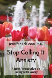 Stop Calling It Anxiety: A New Perspecti
