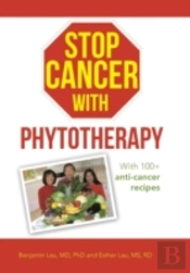 Stop Cancer With Phytotherapy: With 100+