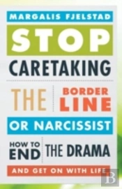 Stop Caretaking The Borderline Or Narcissist