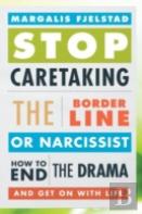 Stop Caretaking The Borderline Or Narcissist