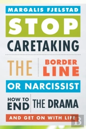 Stop Caretaking The Borderline Or Narcissist