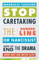 Stop Caretaking The Borderline Or Narcissist