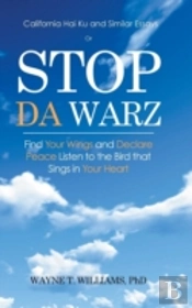 Stop Da Warz: Find Your Wings And Declare Peace Listen To The Bird That Sings In Your Heart