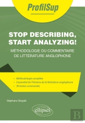 Stop Describing, Start Analyzing ! Méthodologie Du Commentaire De Littérature Anglophone