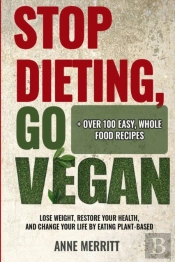 Stop Dieting, Go Vegan