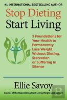 Stop Dieting Start Living