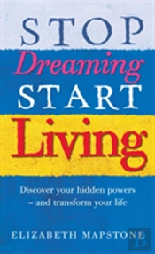 Stop Dreaming Start Living