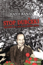 Stop Dubcek! The Story Of A Man Who Defied Power
