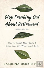Stop Freaking Out About Retirement