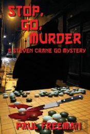 Stop, Go, Murder: A Steven Crane Go Mystery
