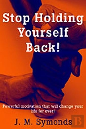 Stop Holding Yourself Back!