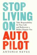 Stop Living On Autopilot