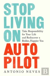 Stop Living On Autopilot