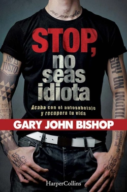 Bertrand.pt - Stop No Seas Idiota. Acaba Con El Autosabotaje Y Recupera Tu Vida.