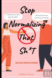 Stop Normalizing That Sh*T