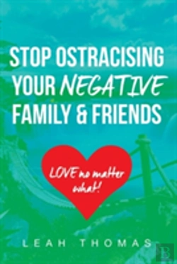 Bertrand.pt - Stop Ostracising Your Negative Family And Friends - Love No Matter What